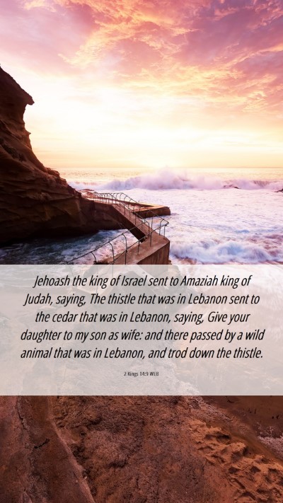 Picture 06 - 2 Kings 14:9 WEB Mobile Phone Wallpaper - Jehoash the king of Israel sent to Amaziah king - Mobile Bible Verse Wallpaper
