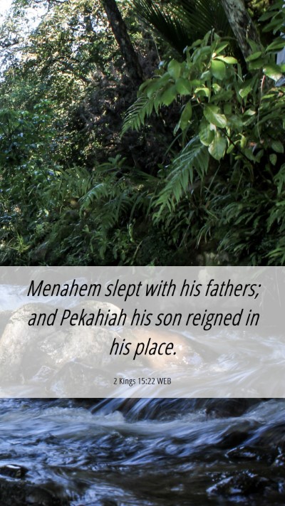 Picture 06 - 2 Kings 15:22 WEB Mobile Phone Wallpaper - Menahem slept with his fathers; and Pekahiah his - Mobile Bible Verse Wallpaper