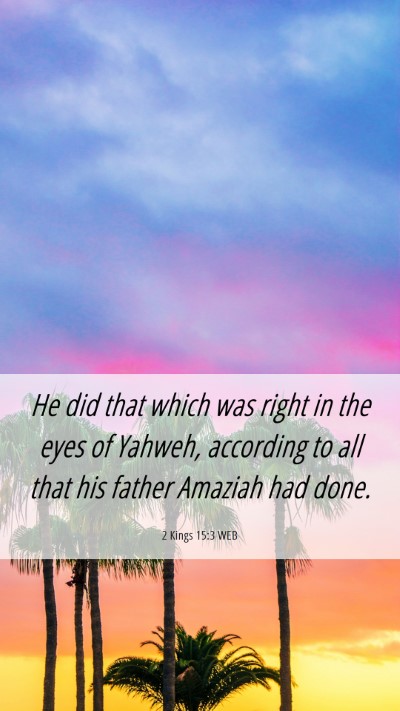 Picture 06 - 2 Kings 15:3 WEB Mobile Phone Wallpaper - He did that which was right in the eyes of - Mobile Bible Verse Wallpaper