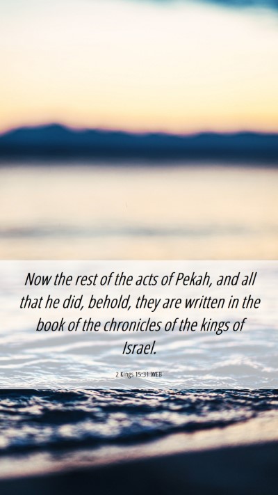 Picture 06 - 2 Kings 15:31 WEB Mobile Phone Wallpaper - Now the rest of the acts of Pekah, and all that - Mobile Bible Verse Wallpaper