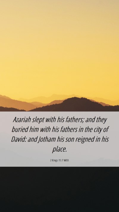 Picture 06 - 2 Kings 15:7 WEB Mobile Phone Wallpaper - Azariah slept with his fathers; and they buried - Mobile Bible Verse Wallpaper