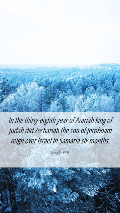 Picture 06 - 2 Kings 15:8 WEB Mobile Phone Wallpaper - In the thirty-eighth year of Azariah king of - Mobile Bible Verse Wallpaper