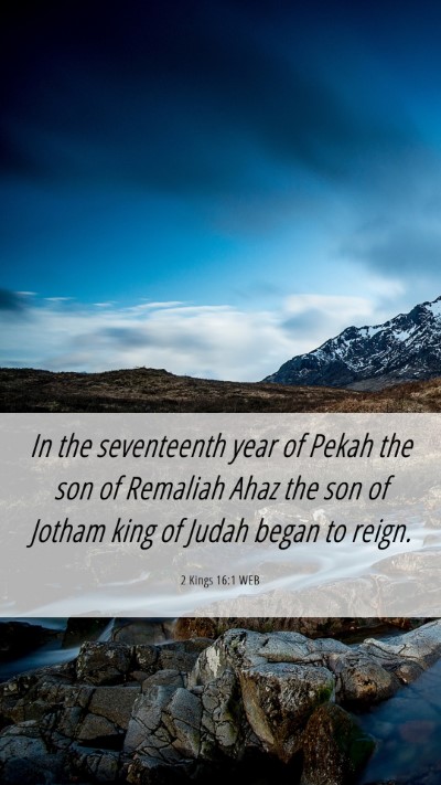 Picture 06 - 2 Kings 16:1 WEB Mobile Phone Wallpaper - In the seventeenth year of Pekah the son of - Mobile Bible Verse Wallpaper