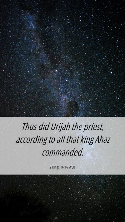 Picture 06 - 2 Kings 16:16 WEB Mobile Phone Wallpaper - Thus did Urijah the priest, according to all that - Mobile Bible Verse Wallpaper