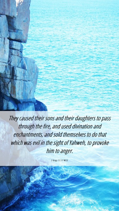 Picture 06 - 2 Kings 17:17 WEB Mobile Phone Wallpaper - They caused their sons and their daughters to - Mobile Bible Verse Wallpaper