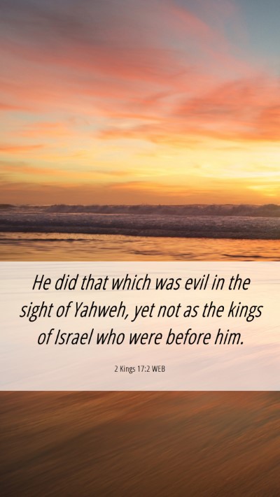 Picture 06 - 2 Kings 17:2 WEB Mobile Phone Wallpaper - He did that which was evil in the sight of - Mobile Bible Verse Wallpaper