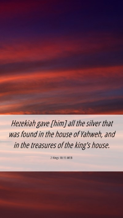Picture 06 - 2 Kings 18:15 WEB Mobile Phone Wallpaper - Hezekiah gave [him] all the silver that was found - Mobile Bible Verse Wallpaper