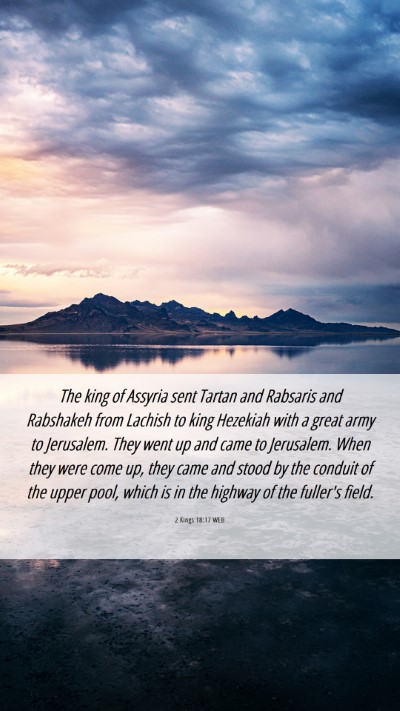 Picture 06 - 2 Kings 18:17 WEB Mobile Phone Wallpaper - The king of Assyria sent Tartan and Rabsaris and - Mobile Bible Verse Wallpaper