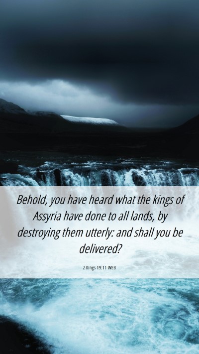 Picture 06 - 2 Kings 19:11 WEB Mobile Phone Wallpaper - Behold, you have heard what the kings of Assyria - Mobile Bible Verse Wallpaper