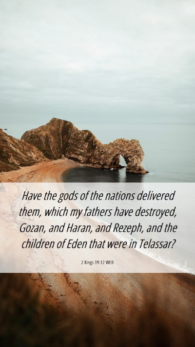 Picture 06 - 2 Kings 19:12 WEB Mobile Phone Wallpaper - Have the gods of the nations delivered them, - Mobile Bible Verse Wallpaper