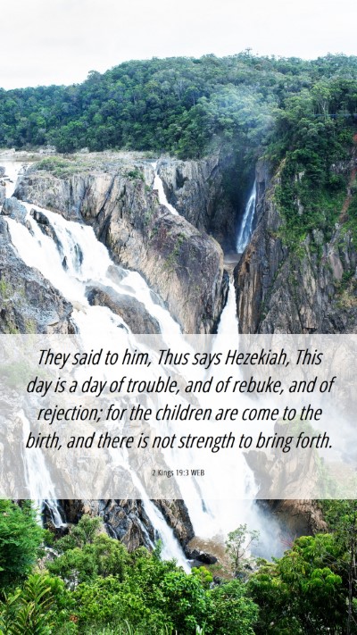 Picture 06 - 2 Kings 19:3 WEB Mobile Phone Wallpaper - They said to him, Thus says Hezekiah, This day is - Mobile Bible Verse Wallpaper