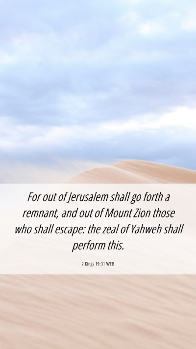 Picture 06 - 2 Kings 19:31 WEB Mobile Phone Wallpaper - For out of Jerusalem shall go forth a remnant, - Mobile Bible Verse Wallpaper