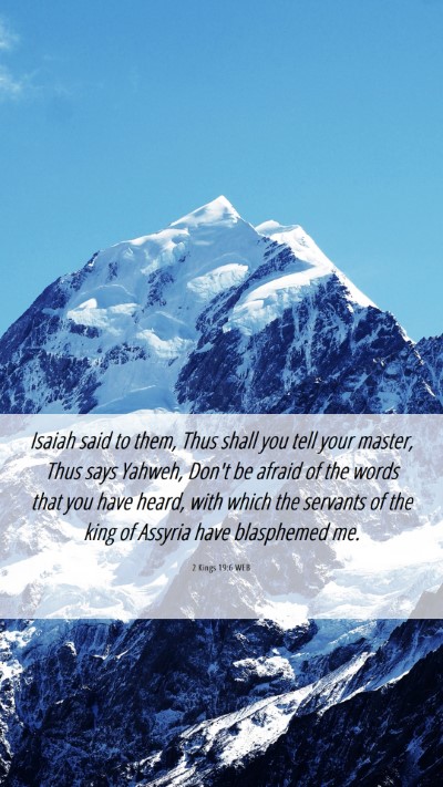 Picture 06 - 2 Kings 19:6 WEB Mobile Phone Wallpaper - Isaiah said to them, Thus shall you tell your - Mobile Bible Verse Wallpaper