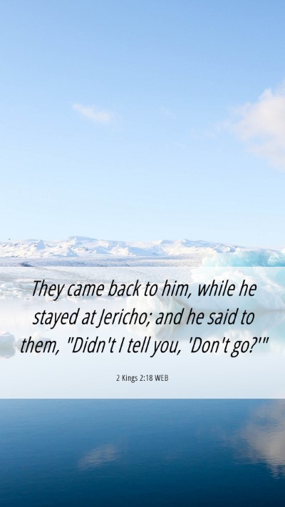 Picture 06 - 2 Kings 2:18 WEB Mobile Phone Wallpaper - They came back to him, while he stayed at - Mobile Bible Verse Wallpaper