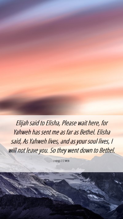 Picture 06 - 2 Kings 2:2 WEB Mobile Phone Wallpaper - Elijah said to Elisha, Please wait here, for - Mobile Bible Verse Wallpaper