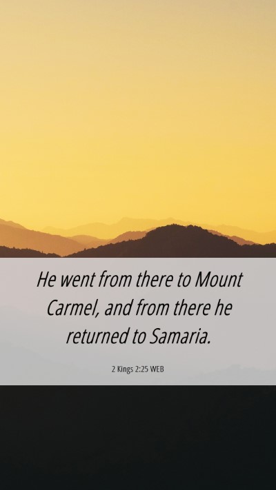 Picture 06 - 2 Kings 2:25 WEB Mobile Phone Wallpaper - He went from there to Mount Carmel, and from - Mobile Bible Verse Wallpaper