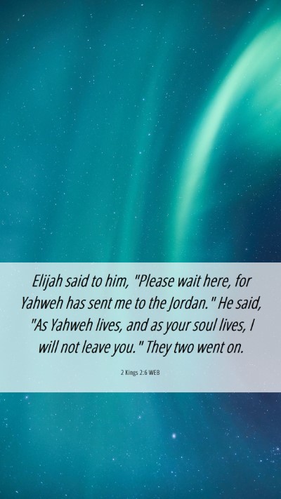 Picture 06 - 2 Kings 2:6 WEB Mobile Phone Wallpaper - Elijah said to him, 