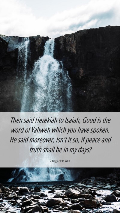 Picture 06 - 2 Kings 20:19 WEB Mobile Phone Wallpaper - Then said Hezekiah to Isaiah, Good is the word of - Mobile Bible Verse Wallpaper