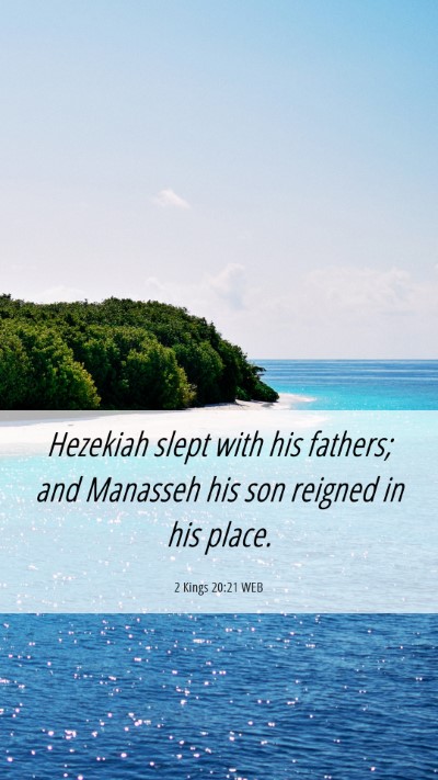 Picture 06 - 2 Kings 20:21 WEB Mobile Phone Wallpaper - Hezekiah slept with his fathers; and Manasseh his - Mobile Bible Verse Wallpaper