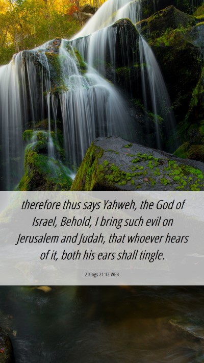 Picture 06 - 2 Kings 21:12 WEB Mobile Phone Wallpaper - therefore thus says Yahweh, the God of Israel, - Mobile Bible Verse Wallpaper
