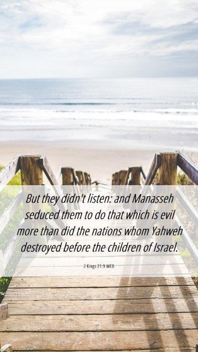 Picture 06 - 2 Kings 21:9 WEB Mobile Phone Wallpaper - But they didn't listen: and Manasseh seduced them - Mobile Bible Verse Wallpaper