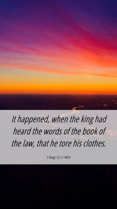 Picture 06 - 2 Kings 22:11 WEB Mobile Phone Wallpaper - It happened, when the king had heard the words of - Mobile Bible Verse Wallpaper