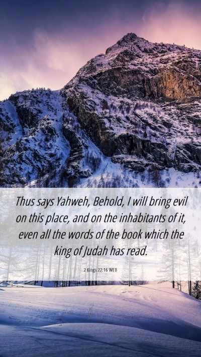 Picture 06 - 2 Kings 22:16 WEB Mobile Phone Wallpaper - Thus says Yahweh, Behold, I will bring evil on - Mobile Bible Verse Wallpaper