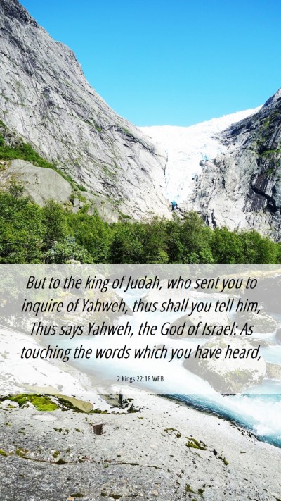 Picture 06 - 2 Kings 22:18 WEB Mobile Phone Wallpaper - But to the king of Judah, who sent you to inquire - Mobile Bible Verse Wallpaper
