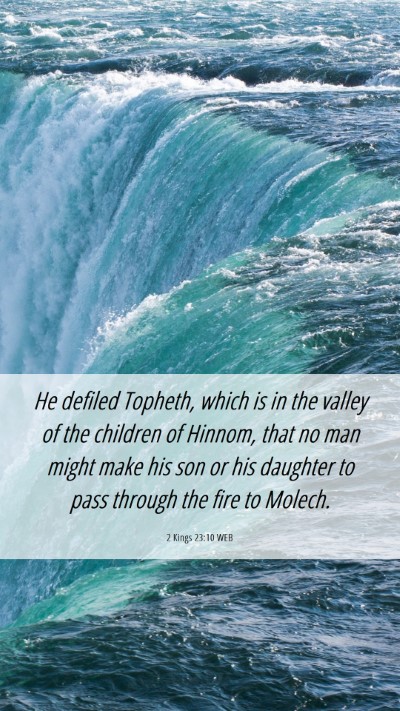 Picture 06 - 2 Kings 23:10 WEB Mobile Phone Wallpaper - He defiled Topheth, which is in the valley of the - Mobile Bible Verse Wallpaper