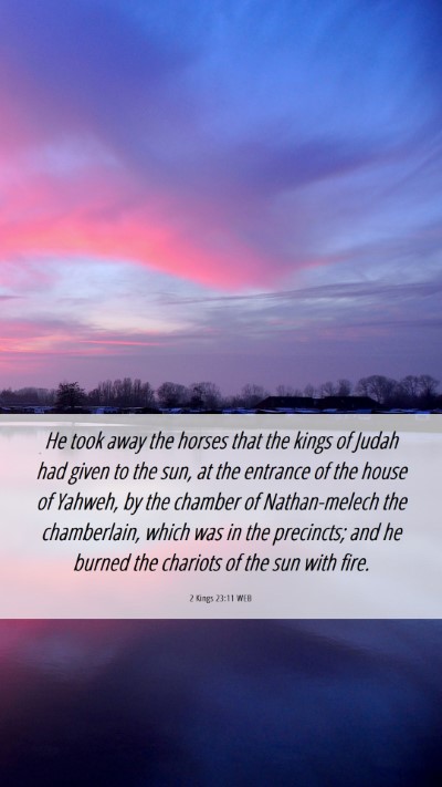 Picture 06 - 2 Kings 23:11 WEB Mobile Phone Wallpaper - He took away the horses that the kings of Judah - Mobile Bible Verse Wallpaper
