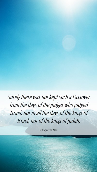 Picture 06 - 2 Kings 23:22 WEB Mobile Phone Wallpaper - Surely there was not kept such a Passover from - Mobile Bible Verse Wallpaper
