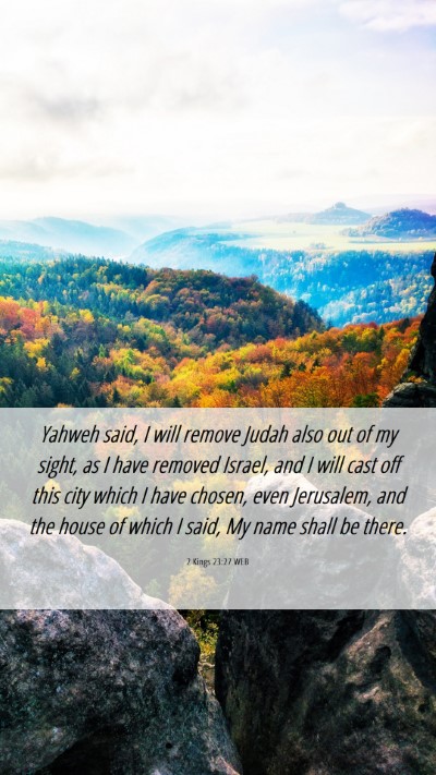 Picture 06 - 2 Kings 23:27 WEB Mobile Phone Wallpaper - Yahweh said, I will remove Judah also out of my - Mobile Bible Verse Wallpaper