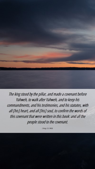 Picture 06 - 2 Kings 23:3 WEB Mobile Phone Wallpaper - The king stood by the pillar, and made a covenant - Mobile Bible Verse Wallpaper