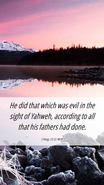 Picture 06 - 2 Kings 23:32 WEB Mobile Phone Wallpaper - He did that which was evil in the sight of - Mobile Bible Verse Wallpaper