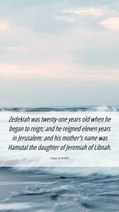Picture 06 - 2 Kings 24:18 WEB Mobile Phone Wallpaper - Zedekiah was twenty-one years old when he began - Mobile Bible Verse Wallpaper