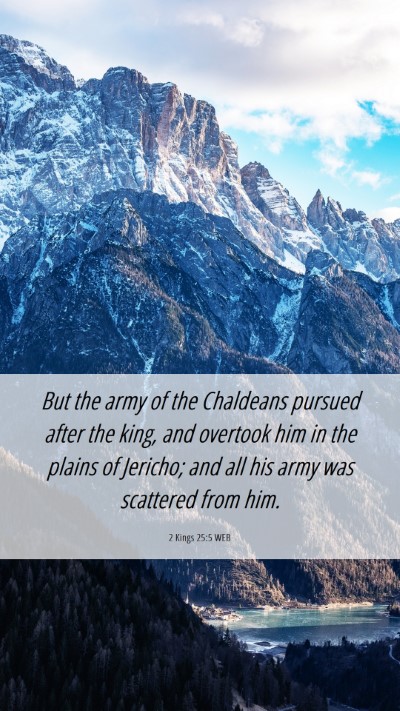 Picture 06 - 2 Kings 25:5 WEB Mobile Phone Wallpaper - But the army of the Chaldeans pursued after the - Mobile Bible Verse Wallpaper