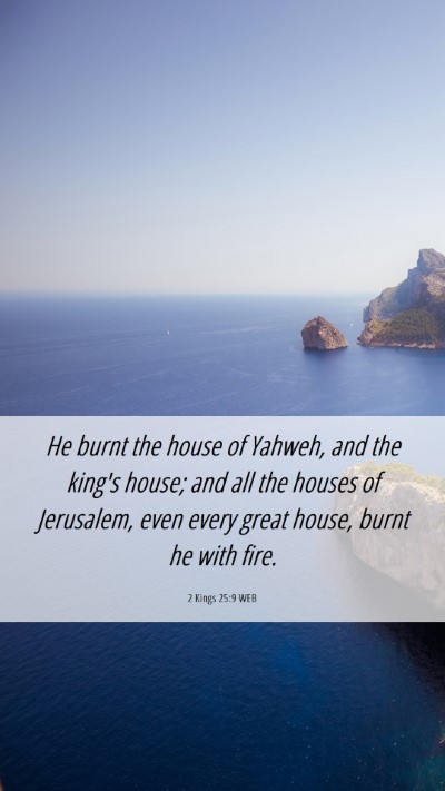 Picture 06 - 2 Kings 25:9 WEB Mobile Phone Wallpaper - He burnt the house of Yahweh, and the king's - Mobile Bible Verse Wallpaper