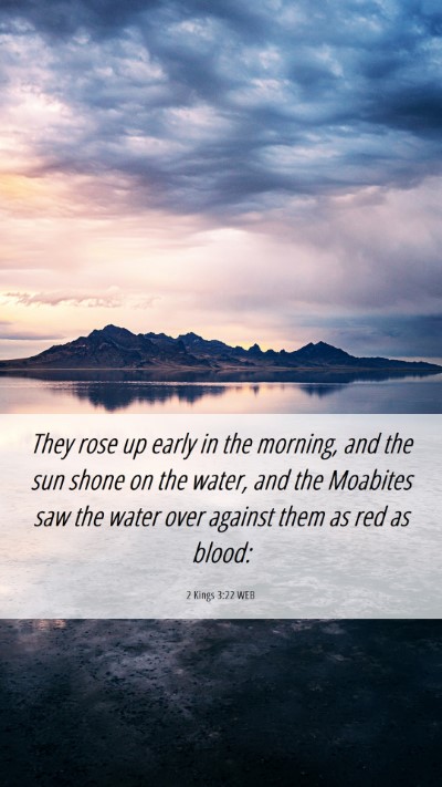 Picture 06 - 2 Kings 3:22 WEB Mobile Phone Wallpaper - They rose up early in the morning, and the sun - Mobile Bible Verse Wallpaper