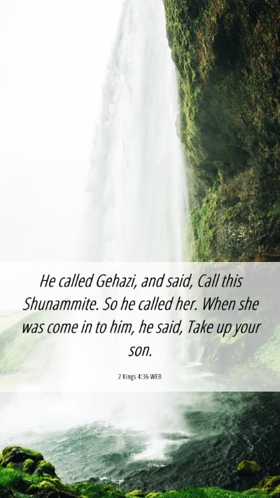 Picture 06 - 2 Kings 4:36 WEB Mobile Phone Wallpaper - He called Gehazi, and said, Call this Shunammite. - Mobile Bible Verse Wallpaper