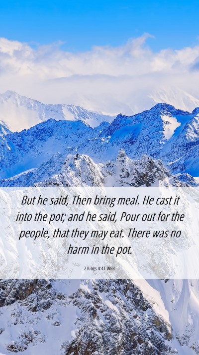 Picture 06 - 2 Kings 4:41 WEB Mobile Phone Wallpaper - But he said, Then bring meal. He cast it into the - Mobile Bible Verse Wallpaper