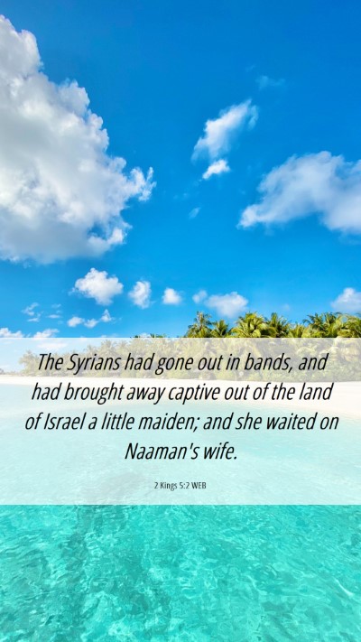 Picture 06 - 2 Kings 5:2 WEB Mobile Phone Wallpaper - The Syrians had gone out in bands, and had - Mobile Bible Verse Wallpaper