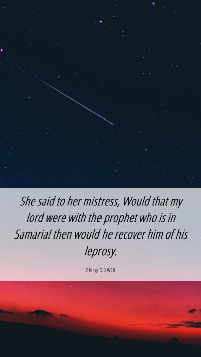Picture 06 - 2 Kings 5:3 WEB Mobile Phone Wallpaper - She said to her mistress, Would that my lord were - Mobile Bible Verse Wallpaper