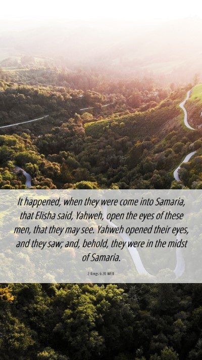 Picture 06 - 2 Kings 6:20 WEB Mobile Phone Wallpaper - It happened, when they were come into Samaria, - Mobile Bible Verse Wallpaper