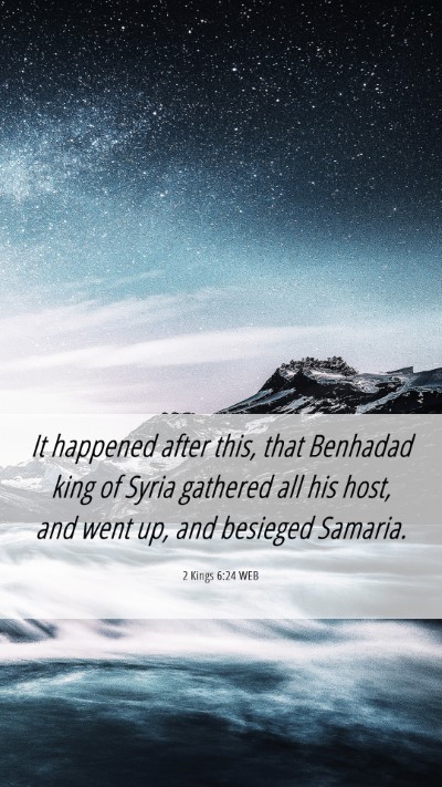 Picture 06 - 2 Kings 6:24 WEB Mobile Phone Wallpaper - It happened after this, that Benhadad king of - Mobile Bible Verse Wallpaper