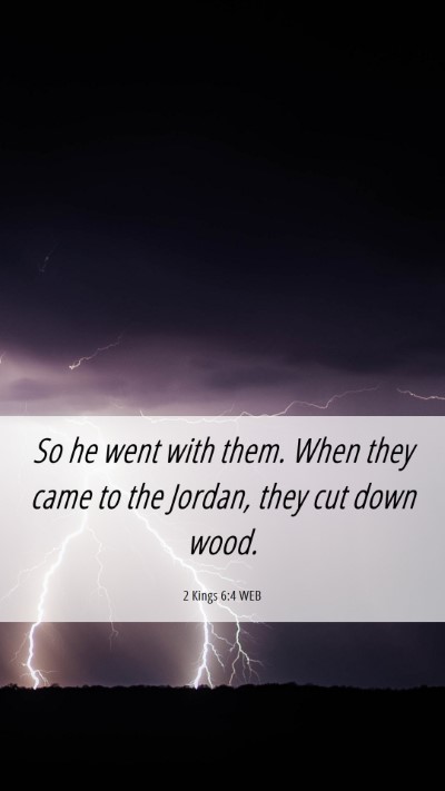 Picture 06 - 2 Kings 6:4 WEB Mobile Phone Wallpaper - So he went with them. When they came to the - Mobile Bible Verse Wallpaper