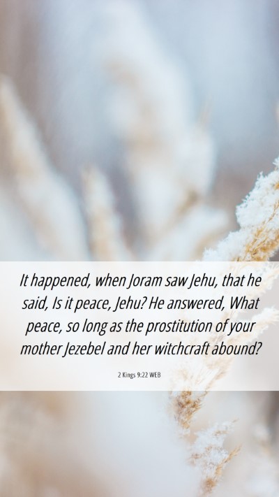Picture 06 - 2 Kings 9:22 WEB Mobile Phone Wallpaper - It happened, when Joram saw Jehu, that he said, - Mobile Bible Verse Wallpaper