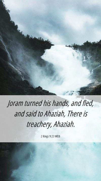 Picture 06 - 2 Kings 9:23 WEB Mobile Phone Wallpaper - Joram turned his hands, and fled, and said to - Mobile Bible Verse Wallpaper