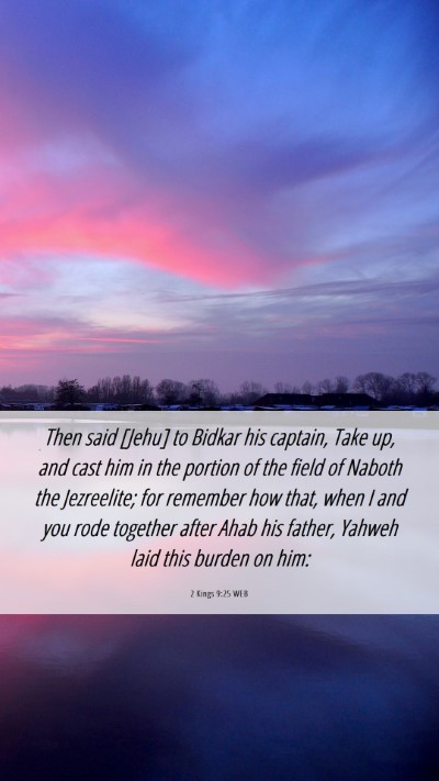 Picture 06 - 2 Kings 9:25 WEB Mobile Phone Wallpaper - Then said [Jehu] to Bidkar his captain, Take up, - Mobile Bible Verse Wallpaper
