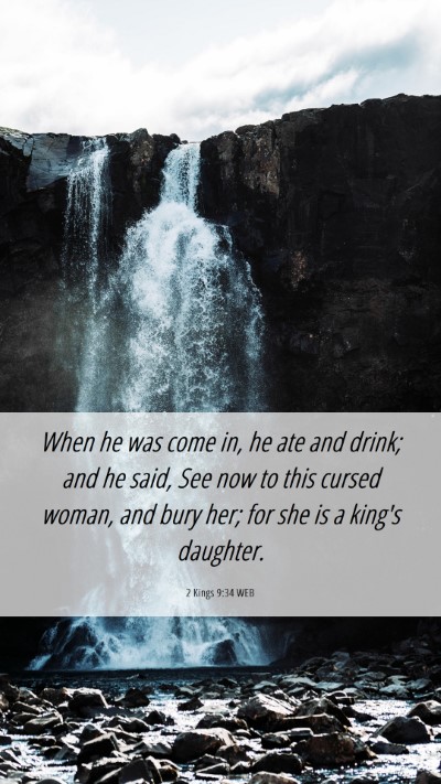 Picture 06 - 2 Kings 9:34 WEB Mobile Phone Wallpaper - When he was come in, he ate and drink; and he - Mobile Bible Verse Wallpaper