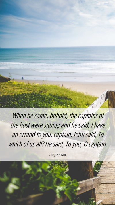 Picture 06 - 2 Kings 9:5 WEB Mobile Phone Wallpaper - When he came, behold, the captains of the host - Mobile Bible Verse Wallpaper